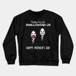 Thanks For Not Swallowing Us Happy Mother's Day Father's Day Crewneck Sweatshirt